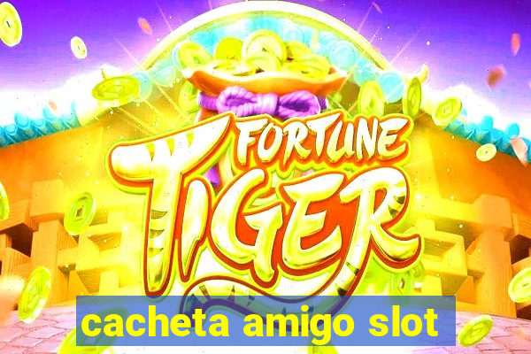 cacheta amigo slot